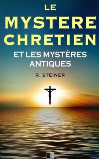 Cover for Rudolf Steiner · Le Myst?re Chr?tien et les Myst?res Antiques (Paperback Bog) (2016)