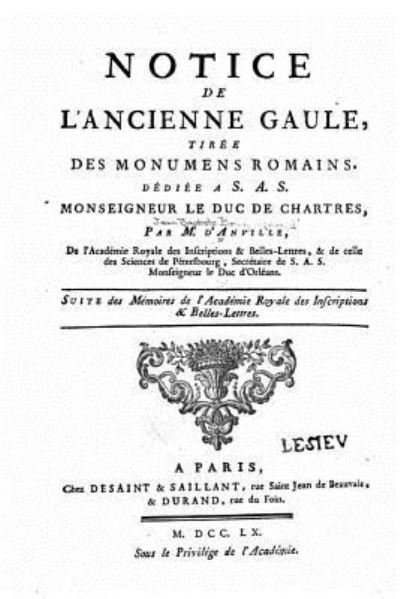 Cover for Anville · Notice de l'ancienne Gaule, tiree des monumens romains, dediee a S.A.S. Monseigneur le duc de Chartres (Paperback Book) (2016)