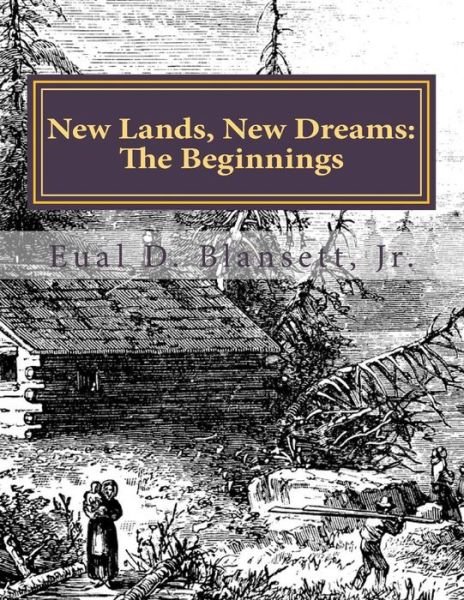 New Lands, New Dreams - Eual D Blansett Jr - Bücher - Createspace Independent Publishing Platf - 9781533381705 - 21. Mai 2016