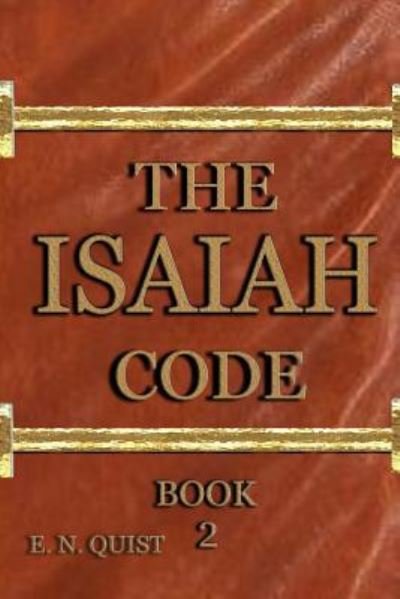 The Isaiah Code Book 2 - E N Quist - Livros - Createspace Independent Publishing Platf - 9781537466705 - 20 de outubro de 2016