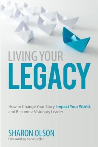 Cover for Sharon Olson · Living Your Legacy (Paperback Book) (2017)