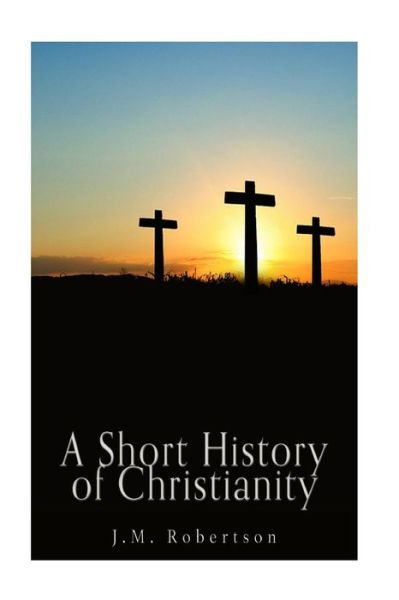 Cover for J M Robertson · A Short History of Christianity (Paperback Book) (2016)