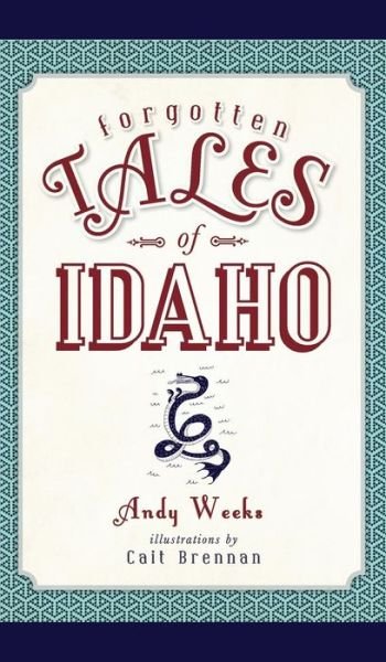 Cover for Andy Weeks · Forgotten Tales of Idaho (Hardcover Book) (2015)