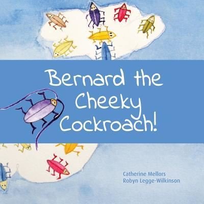 Bernard the Cheeky Cockroach! - MS Catherine Anne Mellors - Böcker - Createspace Independent Publishing Platf - 9781542572705 - 24 november 2017
