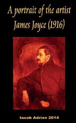 Cover for Iacob Adrian · A Portrait of the Artist James Joyce (1916) (Paperback Bog) (2017)
