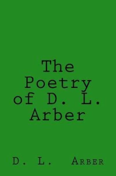 Cover for D L Arber · The Poetry of D. L. Arber (Pocketbok) (2017)