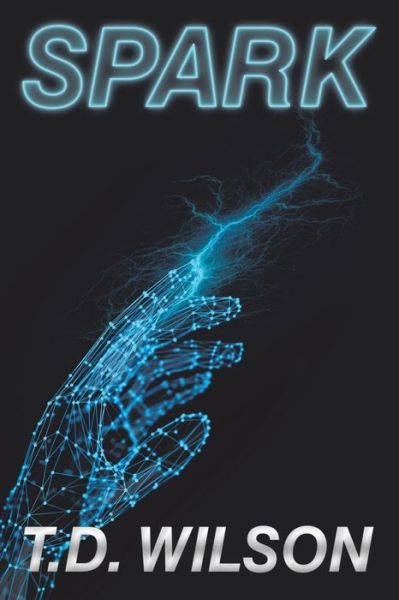 Cover for T D Wilson · Spark (Paperback Book) (2018)