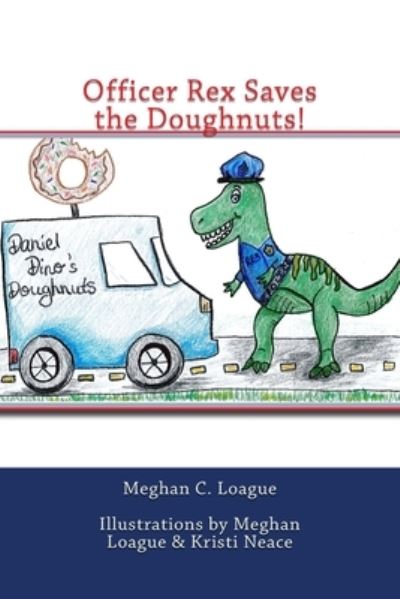 Cover for Meghan C Loague · Officer Rex Saves the Doughnuts! (Paperback Book) (2017)