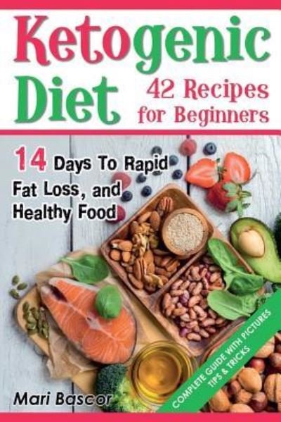 Mari Bascor · Ketogenic Diet 42 Recipes for Beginners (Paperback Book) (2017)