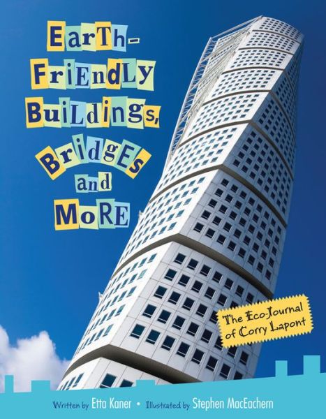 Earth-Friendly Buildings, Bridges and More - Etta Kaner - Books - Kids Can Press - 9781554535705 - April 1, 2012