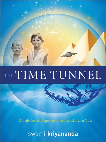 Cover for Kriyananda, Swami (Swami Kriyananda) · Time Tunnel: A Tale for All Ages and for the Child in You (Hardcover Book) (2013)