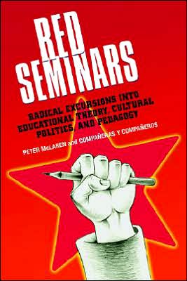 Cover for Peter McLaren · Red Seminars: Radical Excursions into Educational Theory, Cultural Politics and Pedagogy - Critical Education &amp; Ethics (Hardcover Book) [New Ed. edition] (2005)