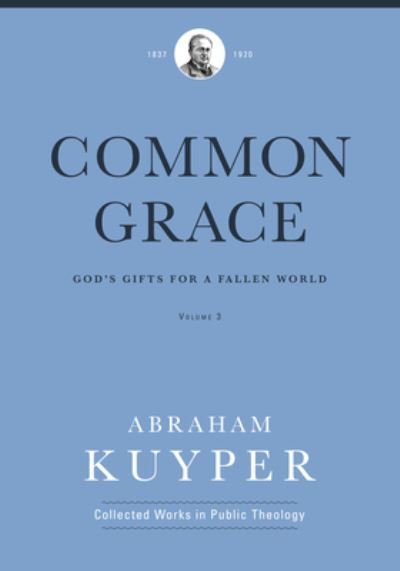 Cover for Abraham Kuyper · Common Grace (Volume 3) (Innbunden bok) (2020)