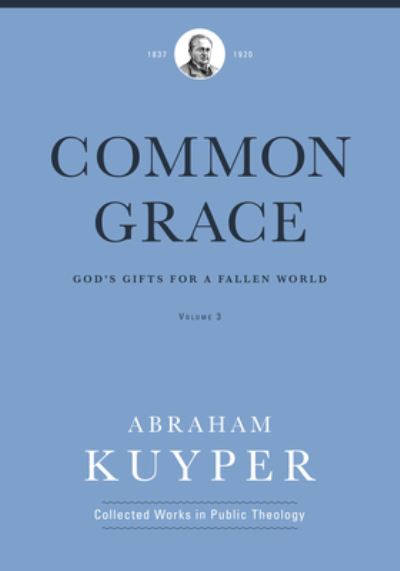 Cover for Abraham Kuyper · Common Grace (Volume 3) (Innbunden bok) (2020)