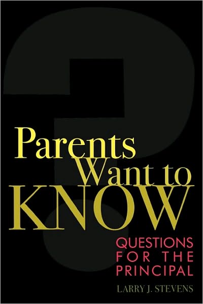 Cover for Larry J. Stevens · Parents Want to Know: Questions for Principals (Paperback Book) (2004)