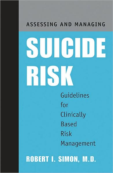 Cover for Simon, Robert I., MD · Assessing and Managing Suicide Risk: Guidelines for Clinically Based Risk Management (Paperback Book) (2003)