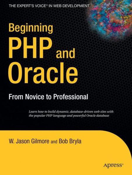 Cover for Gilmore, W. Jason (Columbus, Oh, Usa) · Beginning Php and Oracle: from Novice to Professional (Paperback Book) (2007)