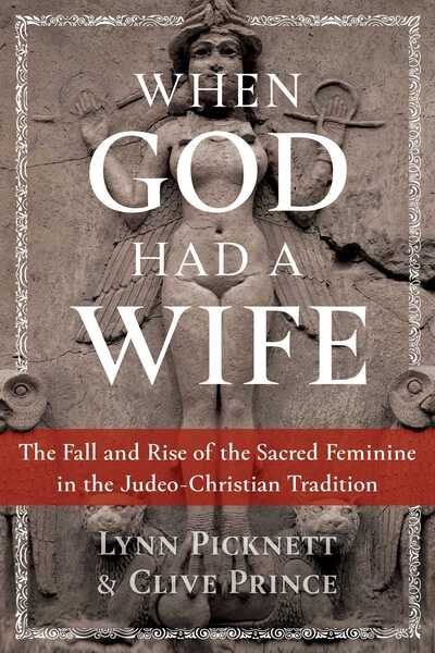 Cover for Lynn Picknett · When God Had a Wife: The Fall and Rise of the Sacred Feminine in the Judeo-Christian Tradition (Paperback Book) (2020)
