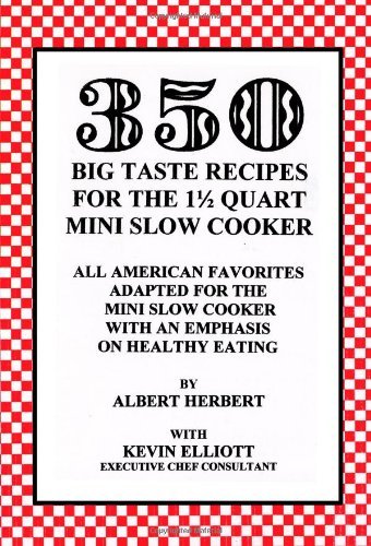 Cover for Albert Herbert · 350 Big Taste Recipes for the 1.5 Quart Mini Slow Cooker: All American Favorites Adapted for the Mini Slow Cooker with an Emphasis on Healthy Eating (Paperback Book) (2004)