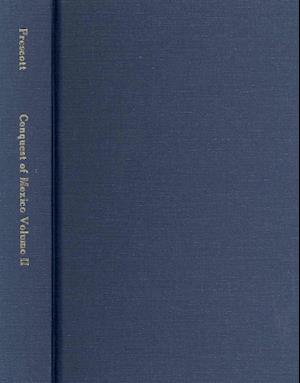 The Conquest of Mexico  Volume II (Acls History E-book Project Reprint) - William H. Prescott - Książki - ACLS History E-Book Project - 9781597402705 - 6 lutego 2006