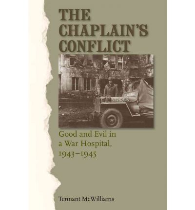 Cover for Tennant McWilliams · The Chaplain's Conflict: Good and Evil in a War Hospital, 1943-1945 (Hardcover Book) (2012)