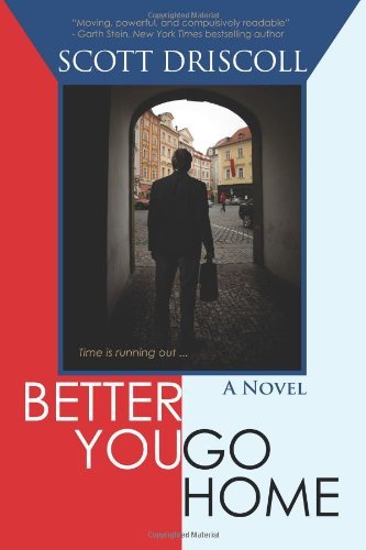 Cover for Scott Driscoll · Better You Go Home (Paperback Book) (2013)