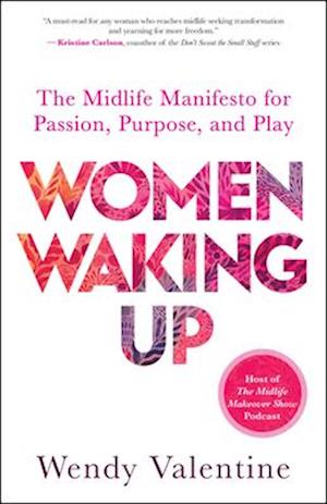 Cover for Wendy Valentine · Women Waking Up: The Midlife Manifesto for Passion, Purpose, and Play (Paperback Book) (2025)