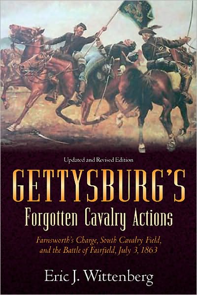 Cover for Eric J. Wittenberg · Gettysburg'S Forgotten Cavalry Actions: Farnsworth'S Charge, South Cavalry Field, and the Battle of Fairfield, July 3, 1863 (Paperback Book) (2011)