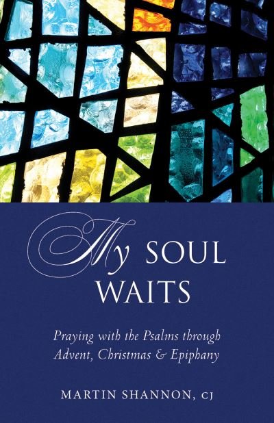 Cover for Martin Shannon · My Soul Waits: Praying with the Psalms through Advent, Christmas &amp; Epiphany (Pocketbok) (2017)