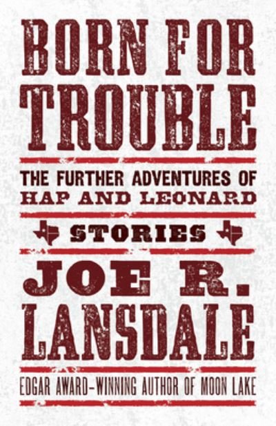 Born for Trouble: The Further Adventures of Hap and Leonard - Joe R Lansdale - Books - Tachyon Publications - 9781616963705 - March 21, 2022