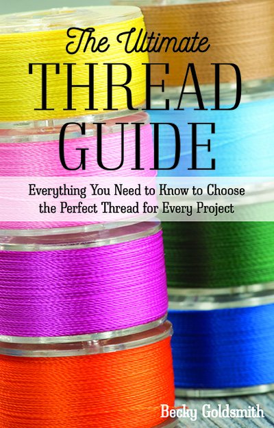 Cover for Becky Goldsmith · The Ultimate Thread Guide: Everything You Need to Know to Choose the Perfect Thread for Every Project (Paperback Bog) (2020)