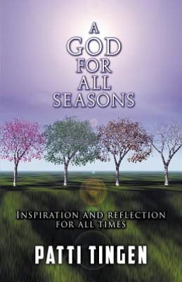 Cover for Patti Tingen · A God for All Seasons: Inspiration and Reflection for All Times (Paperback Book) (2012)