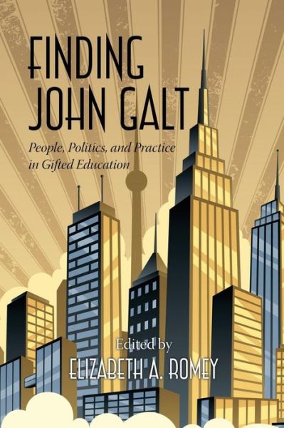 Cover for Elizabeth a Romey · Finding John Galt: People, Politics, and Practice in Gifted Education (Paperback Book) (2013)