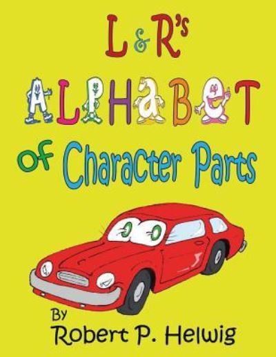 Cover for Robert P Helwig · L &amp; R's Alphabet of Character Parts (Paperback Book) (2018)