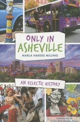 Cover for Marla Hardee Milling · Only in Asheville:: an Eclectic History (Paperback Book) (2015)