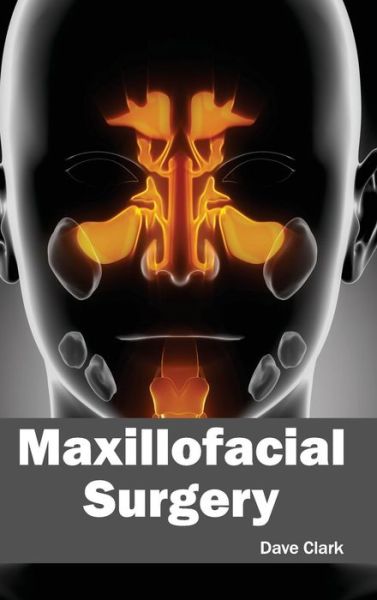 Maxillofacial Surgery - Dave Clark - Books - Foster Academics - 9781632422705 - January 17, 2015