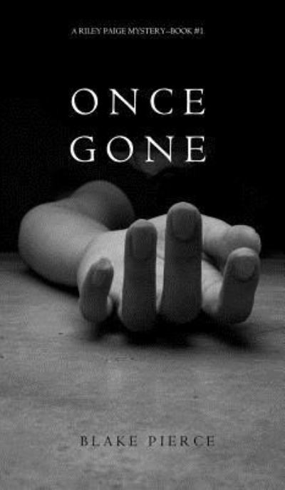 Cover for Blake Pierce · Once Gone (Hardcover Book) (2015)