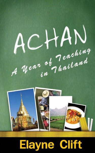 Cover for Elayne Clift · Achan: a Year of Teaching in Thailand (Paperback Book) (2014)