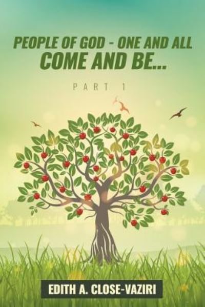 People of God - One and All Come and Be ... Part I - Edith Close-Vaziri - Książki - LitFire Publishing, LLC - 9781635249705 - 24 marca 2017