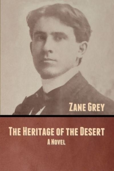 The Heritage of the Desert - Zane Grey - Livros - Bibliotech Press - 9781636370705 - 4 de setembro de 2020