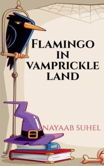 Cover for Nayaab Suhel · Flamingo in Vamprickle Land (Book) (2020)