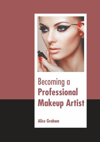 Cover for Alice Graham · Becoming a Professional Makeup Artist (Hardcover Book) (2022)