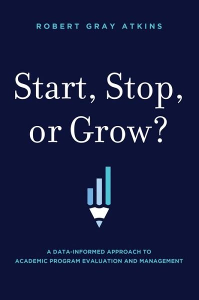 Cover for Robert Gray Atkins · Start, Stop, or Grow? (Hardcover Book) (2022)