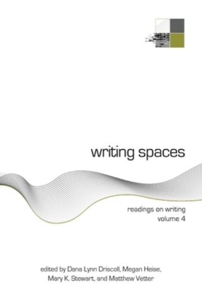 Cover for Dana Driscoll · Writing Spaces: Readings on Writing Volume 4 (Pocketbok) (2021)