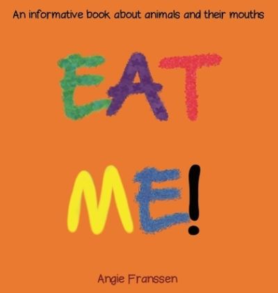 Cover for Angie Franssen · Eat Me! (Hardcover Book) (2019)