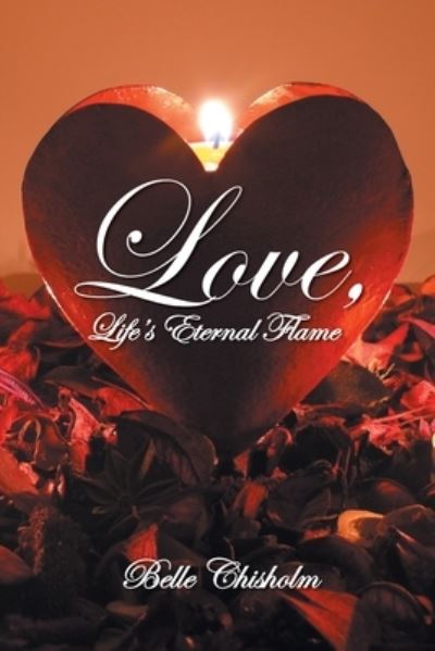 Cover for Belle Chisholm · Love, Life's Eternal Flame (Paperback Book) (2021)