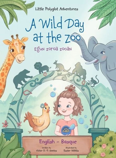 Cover for Victor Dias de Oliveira Santos · A Wild Day at the Zoo / Egun Zoroa Zooan - Basque and English Edition (Hardcover Book) (2020)