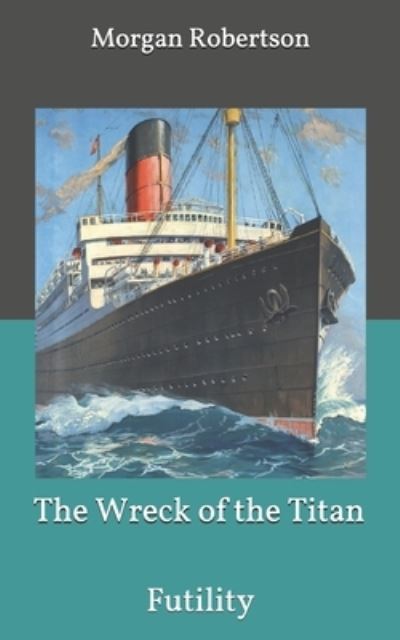 Cover for Morgan Robertson · The Wreck of the Titan or Futility (Paperback Book) (2020)