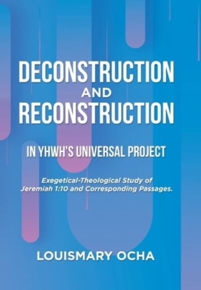 Cover for Louismary Ocha · Deconstruction and Reconstruction in Yhwh's Universal Project (Hardcover Book) (2022)