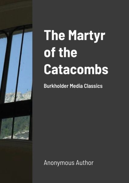 Cover for Anonymous Author · The Martyr of the Catacombs (Paperback Book) (2021)